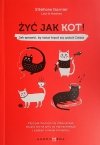 ŻYĆ JAK KOT! JAK SPRAWIĆ ABY ŚWIAT KRĘCIŁ SIĘ WOKÓŁ CIEBIE - Stephane Garnier