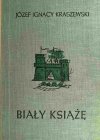 BIAŁY KSIĄŻĘ - Józef Ignacy Kraszewski