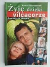 ŻYJĘ DZIĘKI VILCACORZE. POWROTY DO ZDROWIA - Roman Warszewski