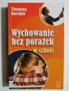 Wychowanie bez porażek w szkole - Thomas Gordon