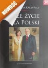 CAŁE ŻYCIE DLA POLSKI - Lech Kaczyński