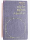 MIĘDZY NIEBEM A PIEKŁEM - Władysław Bodnicki 1973