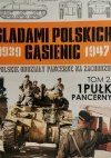 ŚLADAMI POLSKICH GĄSIENIC 1939 – 1947 – TOM 2. 1 PUŁK PANCERNY