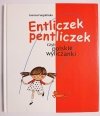 ENTLICZEK PENTLICZEK - Joanna Furgalińska 2009