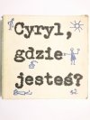 CYRYL, GDZIE JESTEŚ? - Wiktor Woroszylski 1985