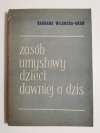 ZASÓB UMYSŁOWY DZIECI DAWNIEJ A DZIŚ - Barbara Wilgocka-Okoń 1967