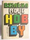 DZIAŁKA MOJE HOBBY - Praca Zbiorowa 1980