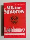 LODOŁAMACZ - Wiktor Suworow 