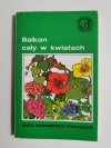 BALKON CAŁY W KWIATACH - Anita Paszkiewicz-Tokarczyk 1991