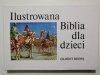 ILUSTROWANA BIBLIA DLA DZIECI - Gilbert Beers 
