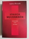 STULECIE MĘCZENNIKÓW. ŚWIADKOWIE WIARY XX WIEKU - Andrea Riccardi 2001