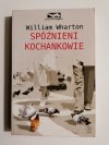 SPÓŹNIENI KOCHANKOWIE - William Wharton 