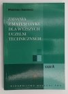 ZADANIA Z MATEMATYKI DLA WYŻSZYCH UCZELNI TECHNICZNYCH. CZĘŚĆ A - Włodzimierz Stankiewicz