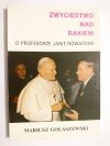 ZWYCIĘSTWO NAD RAKIEM. O PROFESORZE JANIE NOWACKIM 1993