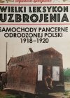 WYDANIE SPECJALNE W. L. U TOM 2 – SAMOCHODY PANCERNE ODRODZONEJ POLSKI 1918 – 1920 - Krzysztof Margasiński