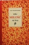 TYLKO MIŁOŚĆ SIĘ LICZY - Jan Twardowski
