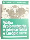 WALKA DYPLOMATYCZNA O MIEJSCE POLSKI W EUROPIE 1939-1945 CZĘŚĆ 1 1985