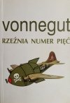 RZEŹNIA NUMER PIĘĆ - Vonnegut