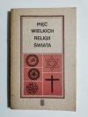 PIĘĆ WIELKICH RELIGII ŚWIATA - red. Emma Brunner-Traut 