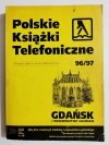 POLSKIE KSIĄŻKI TELEFONICZNE 96/97 GDAŃSK I WOJEWÓDZTWO GDAŃSKIE 