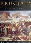 KRUCJATY. CHRZEŚCIJAŃSTWO, ISLAM, PIELGRZYMKI, WOJNY - Thomas F.Maddena