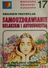 SAMOUZDRAWIANIE RELAKSEM I AUTOSUGESTIĄ - Zbigniew Przybylak