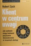 KLIENT W CENTRUM UWAGI - Robert Zych
