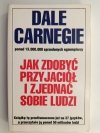 JAK ZDOBYĆ PRZYJACIÓŁ I ZJEDNAĆ SOBIE LUDZI - Dale Carnegie