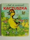 ACH, TE ZWIERZAKI. KACZUSZKA - Teodora Cedro 