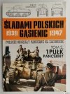 ŚLADAMI POLSKICH GĄSIENIC 1939 – 1947 – TOM 2. 1 PUŁK PANCERNY