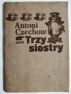 TRZY SIOSTRY - Antoni Czechow 1983