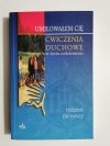 UMIŁOWAŁEM CIĘ. ĆWICZENIA DUCHOWE W ŻYCIU CODZIENNYM. TYDZIEŃ PIERWSZY 