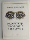 RADIESTEZJA EKOLOGIA ZDROWIE - Marek Żmijewski