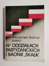 W ODDZIAŁACH PARTYZANCKICH I BAONIE SKAŁA - Wł. Rozmus Buńko 1987