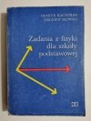 ZADANIA Z FIZYKI DLA SZKOŁY PODSTAWOWEJ - Henryk Kaczorek 1989