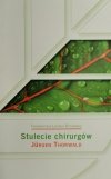 STULECIE CHIRURGÓW - Jurgen Thorwald
