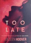 TOO LATE - Colleen Hoover