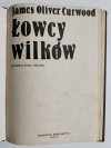 ŁOWCY WILKÓW,  ŁOWCY ZŁOTA,  ŁOWCY PRZYGÓD - J. O. Curwood, J. Marlicz 