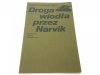 DROGA WIODŁA PRZEZ NARVIK Ksawery Pruszyński 1986