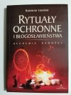 RYTUAŁY OCHRONNE I BŁOGOSŁAWIEŃSTWA. ALCHEMIA RADOŚCI - Radosław Lemański 