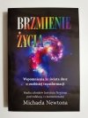 BRZMIENIE ŻYCIA. WSPOMNIENIA ZE ŚWIATA DUSZ - Dr Michael Newton 2010