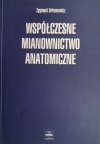 WSPÓŁCZESNE MIANOWNICTWO ANATOMICZNE - Zygmunt Urbanowicz