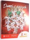 DUMNI Z NASZYCH. ALBUM Z KARTAMI I NAKLEJKAMI. EDYCJA KOLEKCJONERSKA 2018