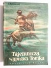 TAJEMNICZA WYPRAWA TOMKA - Alfred Szklarski 1965