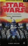 STAR WARS. WOJNY KLONÓW. DZIKA PRZESTRZEŃ - Karen Miller