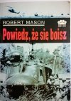 POWIEDZ, ŻE SIĘ BOISZ - Robert Mason 1992