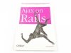 AJAX ON RAILS - Scott Raymond 2007