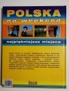 POLSKA NA WEEKEND. NAJPIĘKNIEJSZE MIEJSCA 2005