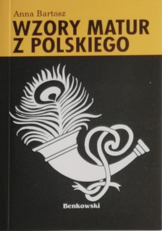 WZORY MATUR Z POLSKIEGO - Anna Bartosz