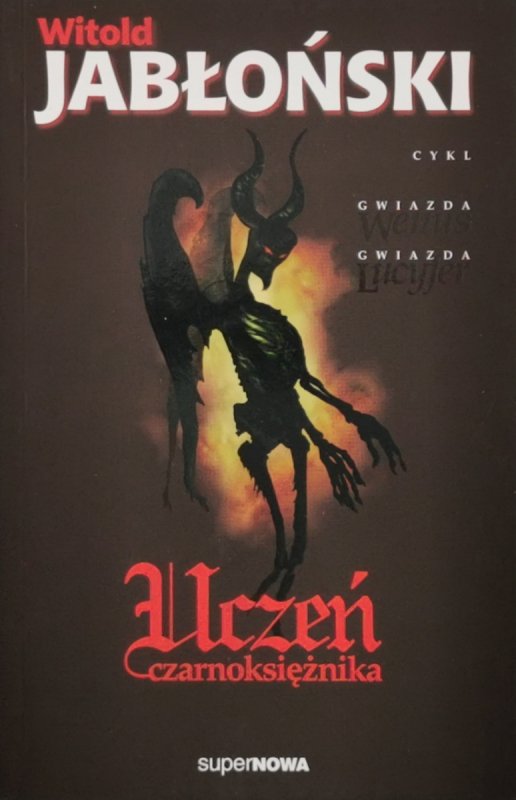 UCZEŃ CZARNOKSIĘŻNIKA GWIAZDA WENUS GWIAZDA LUCYFER TOM 1 - Witold Jabłoński